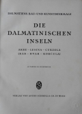 Iveković Ćiril Metod: Die dalmatinischen Inseln. Arbe - Lesina - Curzola (Rab - Hvar - Korčula)